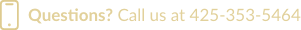 questions?  call us 425-353-5464